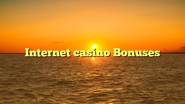 Internet casino Bonuses